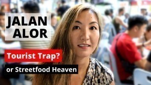 'JALAN ALOR 2019 - Tourist trap or street food heaven?'