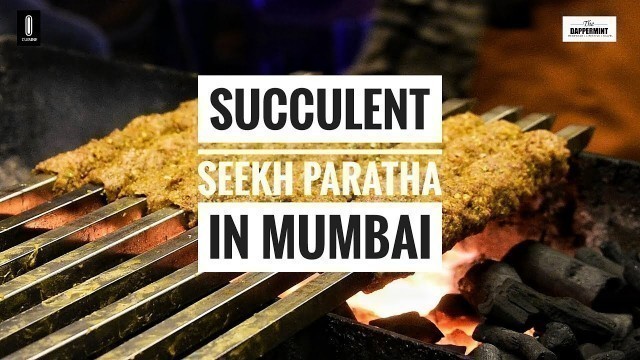 'SUCCULENT SEEKH PARATHA IN MUMBAI I BEST Street Food in India I NAWAB SEEKH PARATHA I THE DAPPERMINT'