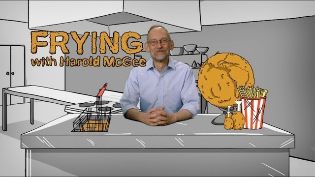 'Harold McGee Will Teach You Everything About Frying Food'