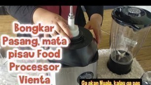 'Cara Bongkar Pasang Mata pisau FOOD PROCESSOR || Part 2 #carapasang #foodprocessor #vienta'