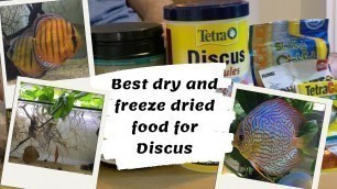 'Best dry and freeze dried food for Discus?'