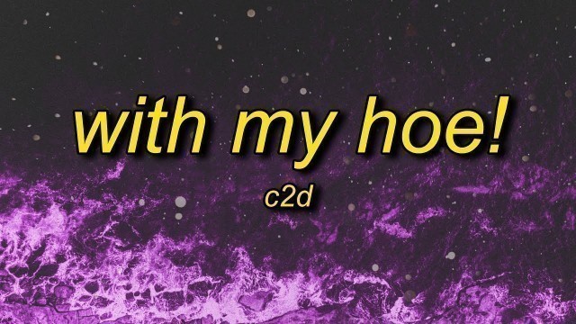 'C2d - With My Hoe! (TikTok Remix) Lyrics | eat your food it\'s not that hot'