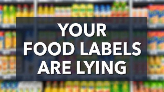 'Your Food Labels Are Lying'