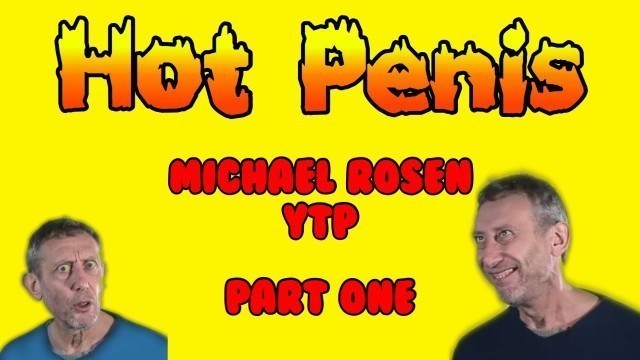 '\'Hot Penis\' (Michael Rosen YTP)'