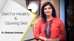 'What is a Good Diet for Healthy Skin? | Dr. Shehnaz Arsiwala | Healthy Diet | Skin Diaries'