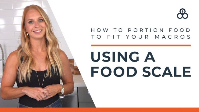 'How to Portion Food to Fit Your Macros - Using a Food Scale'