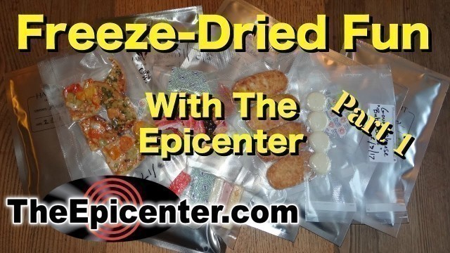 'Freeze-Dried Fun with TheEpicenter.com!  Part 1'