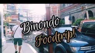 'TARA! Mag food trip tayo sa BINONDO! (BINONDO FOOD TRIP ADVENTURE GUIDE) VLOG 004'