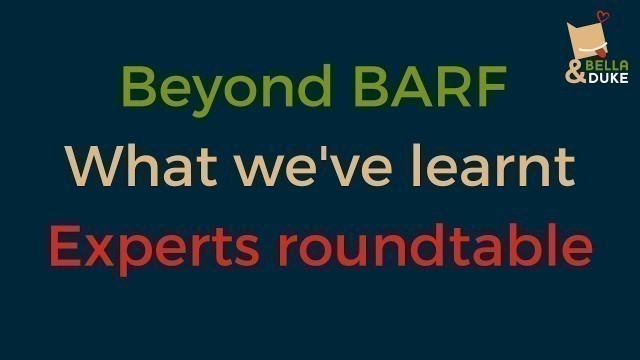 'Roundtable 1 Vets & Experts - Beyond BARF dog food, how the vet experts would improve it.'