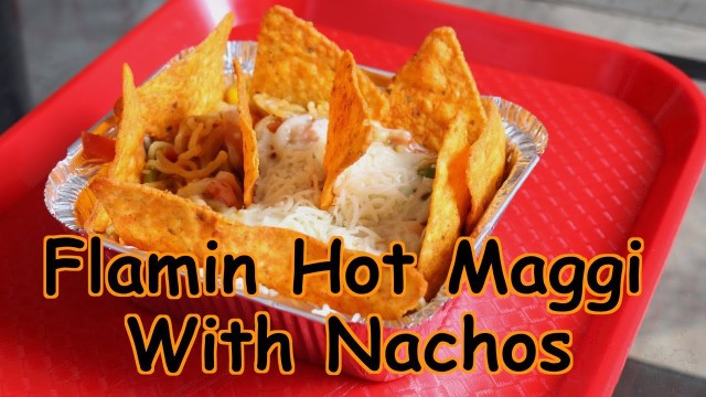 'Flamin Hot Maggi With Nachos | Special Maggi | Street Food Mumbai'