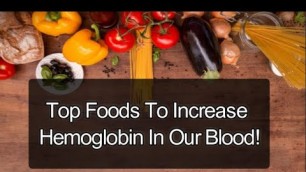 'Top Foods To Increase Hemoglobin In Our Blood | Natural Ways to Increase Hemoglobin'