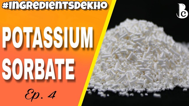 'Potassium Sorbate - Check Your Food And Cosmetics! | E202 | #IngredientsDekho | Bearded Chokra'