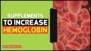 'Best Natural Supplements to Increase Hemoglobin and Iron Levels in Body'