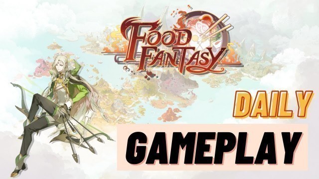 'WHAT TO DO EVERYDAY IN FOOD FANTASY: Daily Routine in Food Fantasy To Maximize Game Progress (2021)'