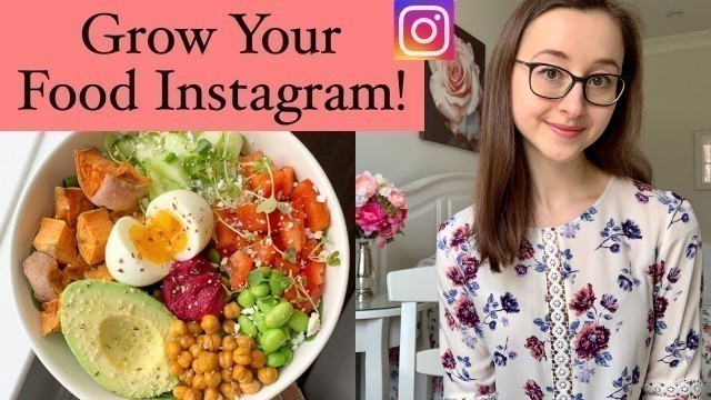 'HOW TO START AND GROW YOUR FOOD INSTAGRAM | 10 Tips To Having A Successful Food Account In 2020'