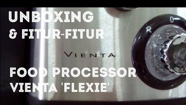 'Unboxing & Fitur-Fitur Vienta Food Processor Flexie : Bahan Jar & Bowl Tritan Lebih Tahan Bentur'