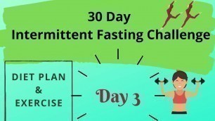 'Day 3 || 30 Day Intermittent Fasting Challenge || Exercise and Diet Plan'