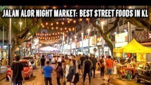 'Jalan Alor Night Market: 5 Best Street Foods | Kuala Lumpur'