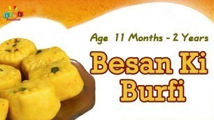 'Besan Ki Burfi For 11 Months - 2 Years Old Babies | Food Recipe For Kids'