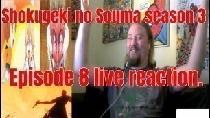 'Shokugeki no Souma season 3 Episode 8 live reaction.'