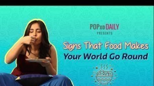 'Signs That Food Makes Your World Go Round - POPxo'