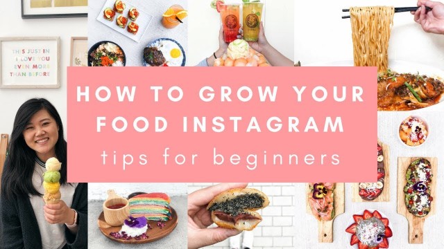 'How to Start and Grow your Food Instagram in 2019 (TIPS FOR BEGINNERS!)'