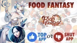 'Food Fantasy - Top App or Shut App #3 - Mobile Game Review and Gameplay'