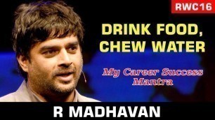 'Drink your food, chew your water: R. Madhavan at the RWC16'