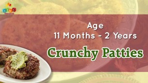 'Crunchy Patties For 11 Months - 2 Years Old Babies | Food Recipe For Kids'