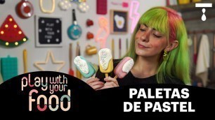 'Paletas de Pastel | Play With Your Food'