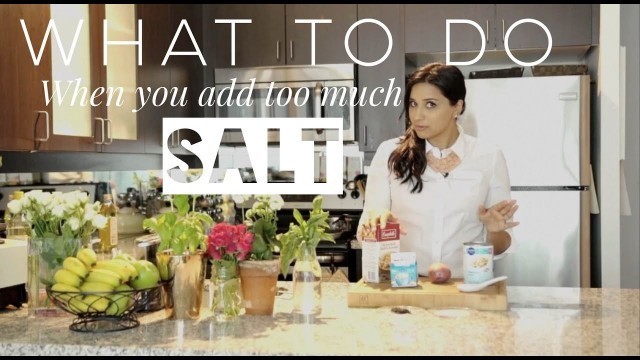 'What to do if you add too much salt in your food |Angelie Sood'