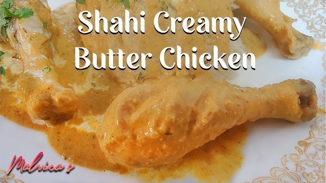 'Shahi Creamy Butter Chicken Masala | Your Food Story | Chicken recipe | Restaurant Murg Makhani'