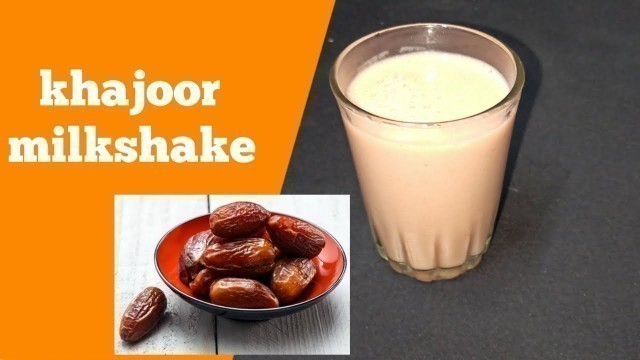 'Date Milkshake | Khajoor Milkshake Recipe Video | Date Milkshake Recipe'