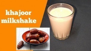 'Date Milkshake | Khajoor Milkshake Recipe Video | Date Milkshake Recipe'