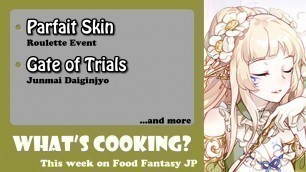 'What\'s Cooking? This Week On Food Fantasy Japan #95'