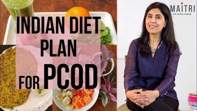 'Indian Diet Plan For PCOD | Dr Anjali Kumar | Maitri'