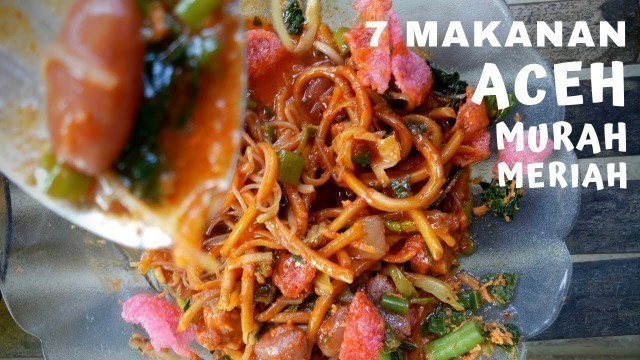 '7 Makanan Aceh Enak Murah Paling Dicari Sepanjang Masa || INDONESIAN STREET FOOD'