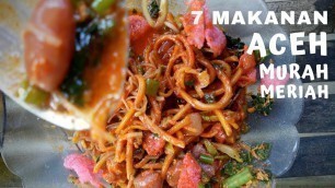 '7 Makanan Aceh Enak Murah Paling Dicari Sepanjang Masa || INDONESIAN STREET FOOD'