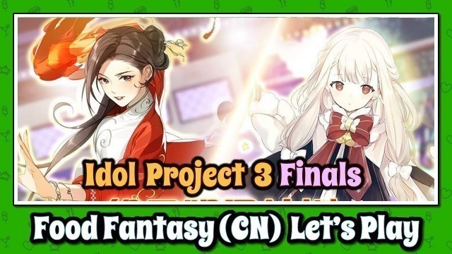 'Food Fantasy (China) Let\'s Play: Food Soul Star Plan 3 (Finals) + Shards Fusing Update'