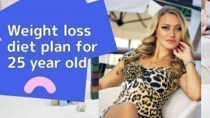 'Weight Loss Diet Plan For 25 Year Old Female Diet Plan For 25 Year Old Female'