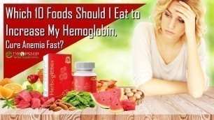 'Foods Should I Eat to Cure Anemia Fast, Increase Hemoglobin at Home'