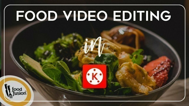 'Kinemaster Video Editing 2021- How To Make Food Videos for YouTube in Kinemaster - Adil Shahzad Awan'