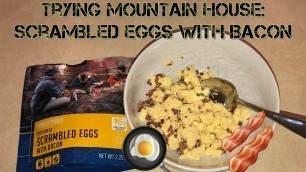 'Trying Mountain House Freeze Dried Foods : Scrambled Eggs with Bacon'