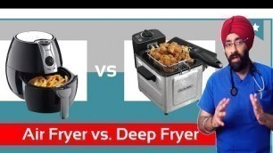 'FOOD FAQ #7 :  AIR fryers are Healthy or NOT ? Kya AIR FRYING health k liye acha hai? Dr.Education'