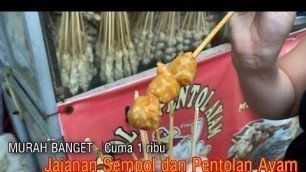 'INDONESIAN STREET FOOD // Sempol dan Pentolan Ayam Enak ,Harganya CUMA 1 Ribu !!'