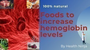 'Top 9 Foods To increase blood hemoglobin Levels|100% natural'