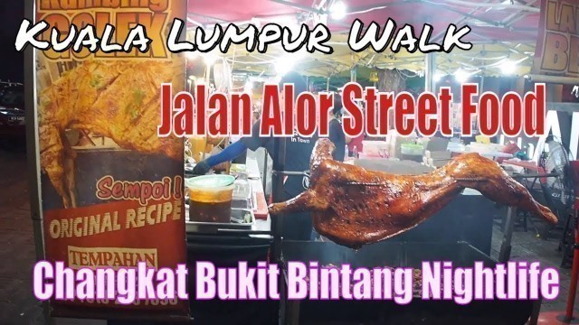 'Jalan Alor Food Street Tour | Changkat Bukit Bintang Nightlife | Kuala Lumpur Malaysia'