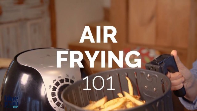 'Air Frying 101'