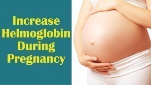 'How To Increase Blood During Pregnancy | Top 10 Foods To Increase Hemoglobin'