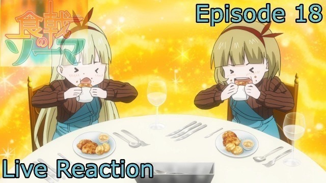 '[Reaction+Commentary] Shokugeki no Souma/Food Wars Season 3 Episode 18'